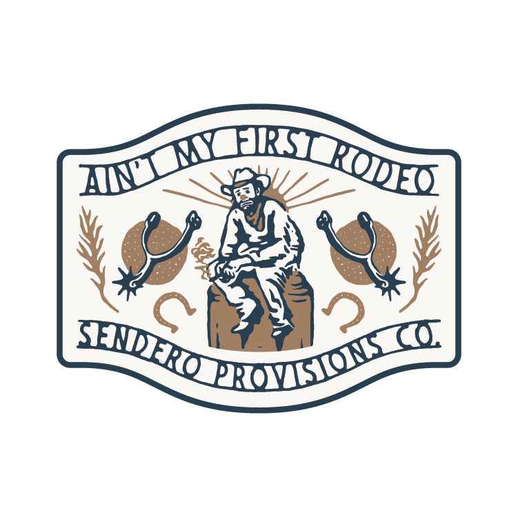 Sendero Ain't My First Rodeo