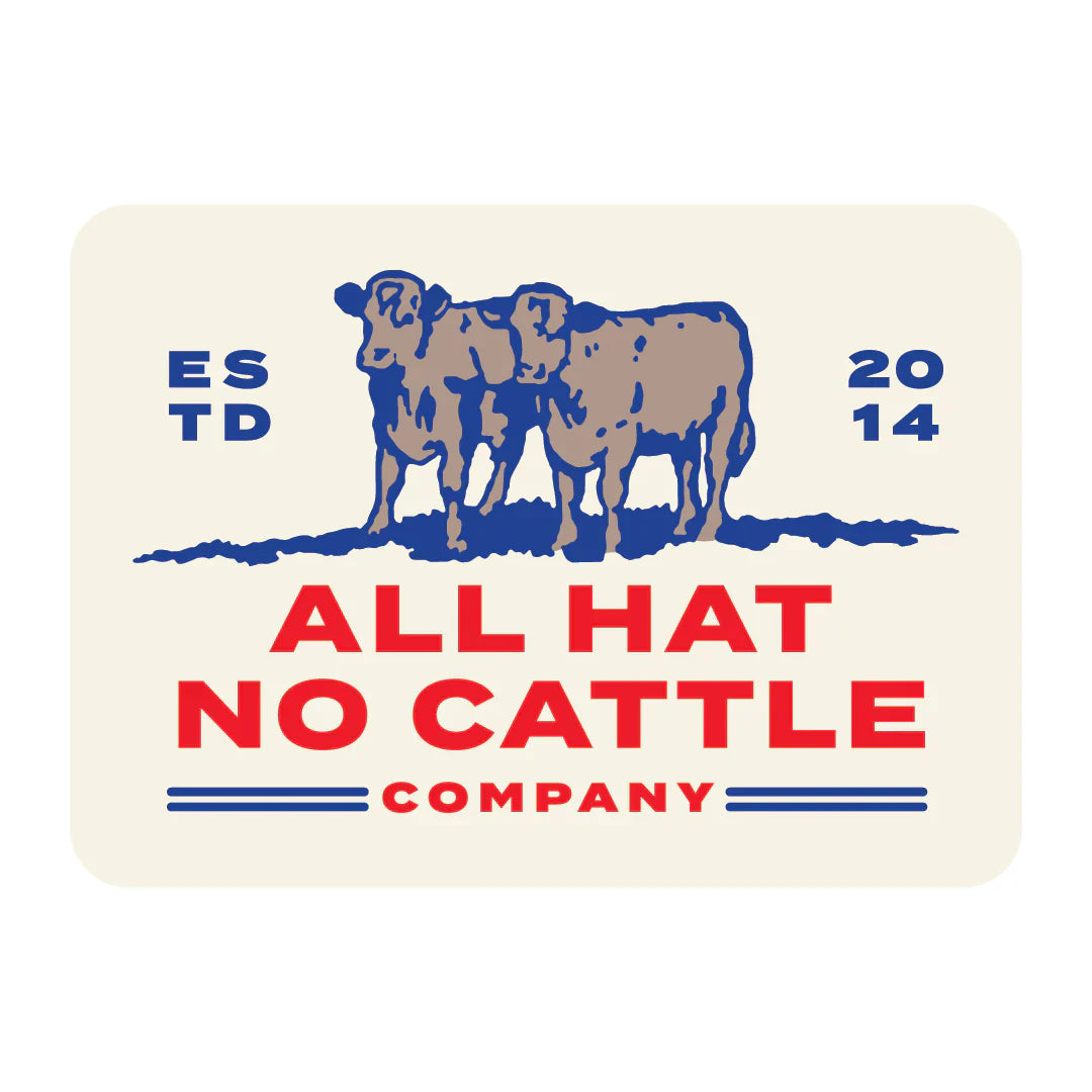 Vinyl die-cut sticker featuring "All Hat No Cattle" design with cattle graphic.